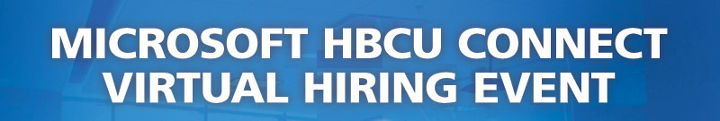 Microsoft HBCU CONNECT Virtual Hiring Event for Black Software Professionals