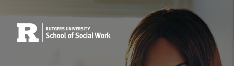 Rutgers Master of Social Work Degree - Learn More and Apply!