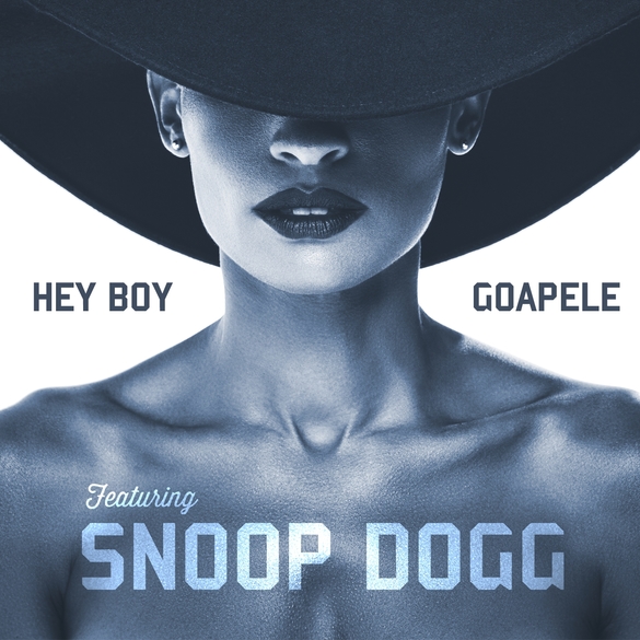 BAY AREA NATIVE GOAPELE DROPS REMIX TO HOT NEW SINGLE "HEY BOY" FEAT. SNOOP DOGG