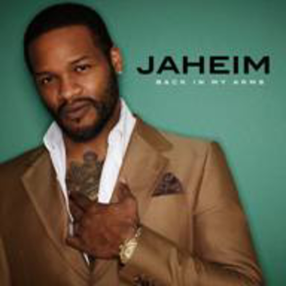 PLATINUM-SELLING RECORDING ARTIST JAHEIM RELEASES HOT NEW LOVE ANTHEM "BACK IN MY ARMS" AVAILABLE ON ITUNES