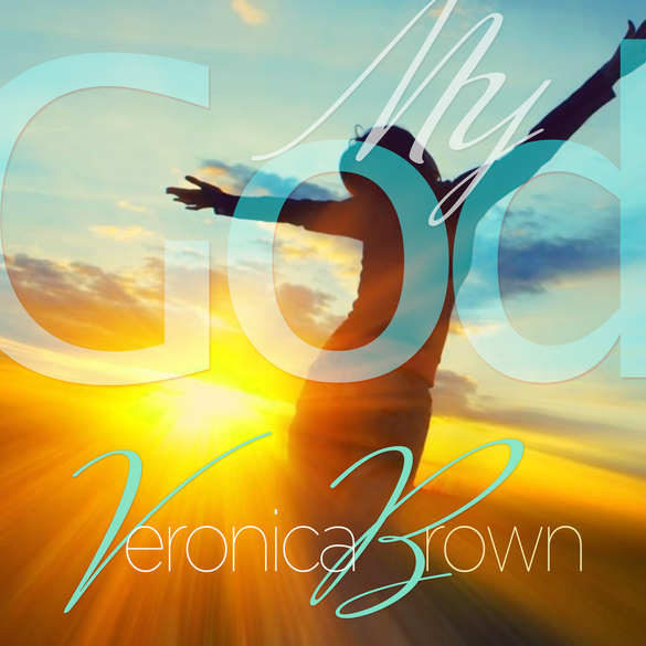 Contemporary Gospel Artist VERONICA BROWN Releases New Single "My God" Available On ITunes