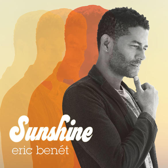 Four Time Grammy Nominated Singer/Songwriter ERIC BENET Is Back With Hot New Summer Anthem "Sunshine"
