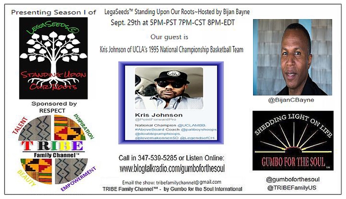 LegaSeeds� Standing Upon Our Roots hosted by Bijan Bayne w/ guest Kris Johnson, of UCLA