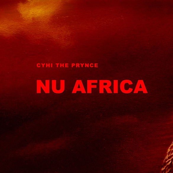 G.O.O.D Music Artist & Grammy Nominated Songwriter CYHI THE PRYNCE Releases New Single "Nu Africa"