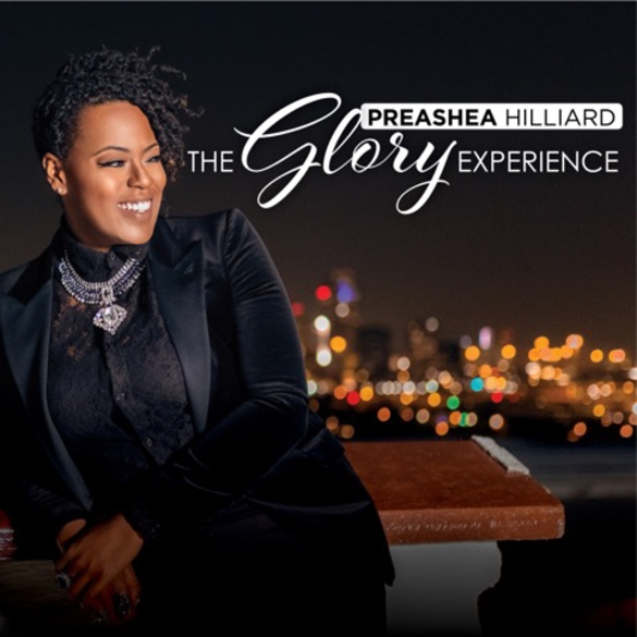 Gospel Artist PREASHEA HILLIARD Releases New Single "No God Like Our God" Off New Album The Glory Experience.