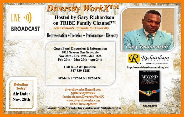 Welcome to the debut of Diversity WorkX�  with Gary Richardson, a Richardson Consulting entity broadcast, LIVE