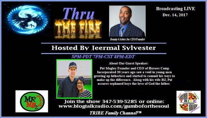 Thru the Fire hosted by Jeermal Sylvester with guest speaker Pat Magley Founder and CEO of Heroes Camp Incorpo
