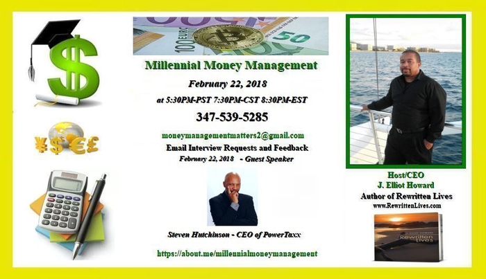 Millennial Money Management hosted by J. Elliot Howard with Special Guest Steven Hutchinson of  PowerTaxx