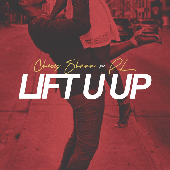 HIP HOP NEW COMER CHEVY SHANN DROPS LIT NEW SINGLE "LIFT YOU UP" FEAT RL!!!