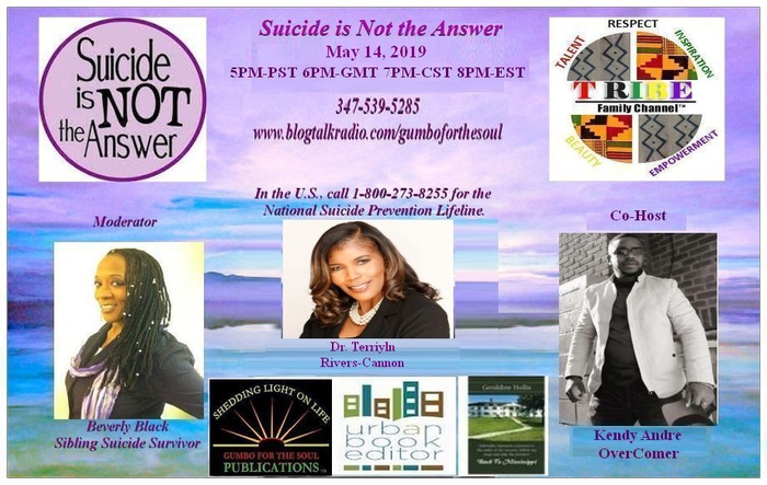 "Suicide is Not the Answer"- moderated by Beverly Black, Sibling Suicide Survivor with Co-Host, Kendy Andre.