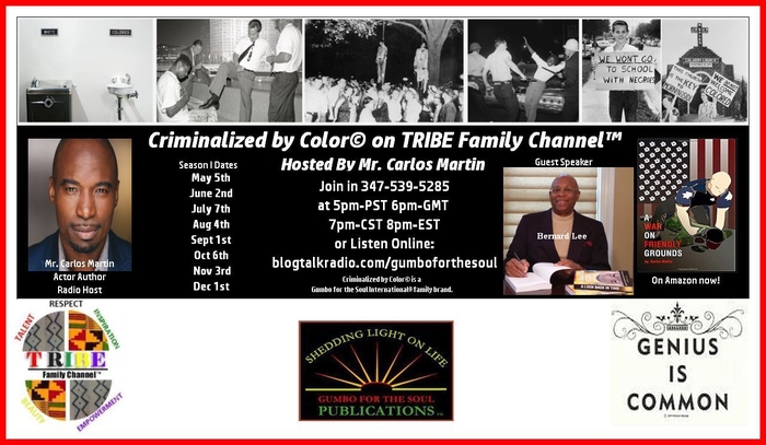 Criminalized by Color� on TRIBE Family Channel� hosted by Mr. Carlos Martin