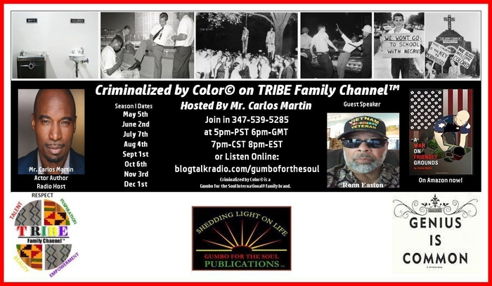 Criminalized by Color� on TRIBE Family Channel� hosted by Mr. Carlos Martin with, Vietnam Veteran, Ronn Easton