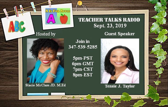 Teacher Talks hosted by Stacie McClam, JD, M.Ed with Guest Speaker Tensie J. Taylor