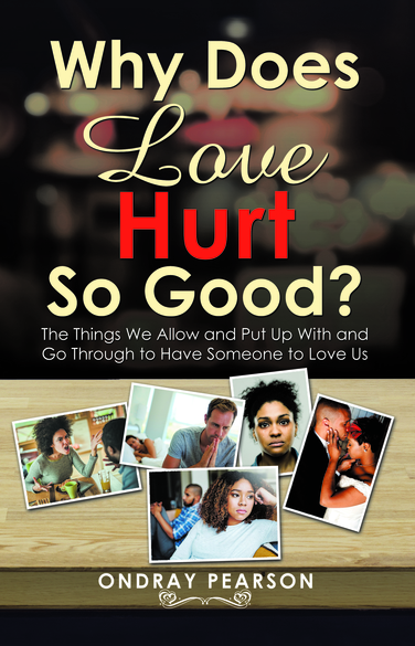 Why Does Love Hurt So Good?-A Must Read!