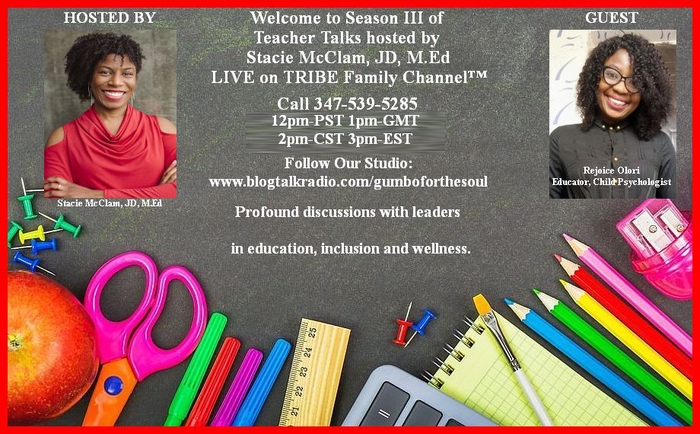 Teacher Talks hosted by Stacie McClam, JD, M.Ed with Guest Speaker Rejoice Olori-Educator, Child Psychologist