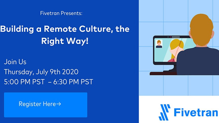 Fivetran Presents: Building a Remote Culture, the Right Way!