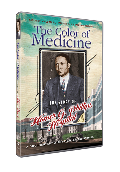 THE COLOR OF MEDICINE; The Story of Homer G Phillips Hospital