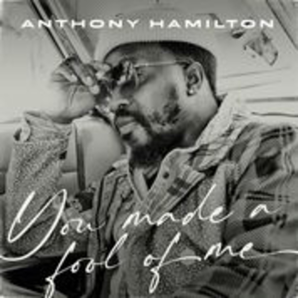 My Music Box Music & Grammy Winning Recording Artist ANTHONY HAMILTON Is Back With New Single/Video "You Made A Fool Of Me"