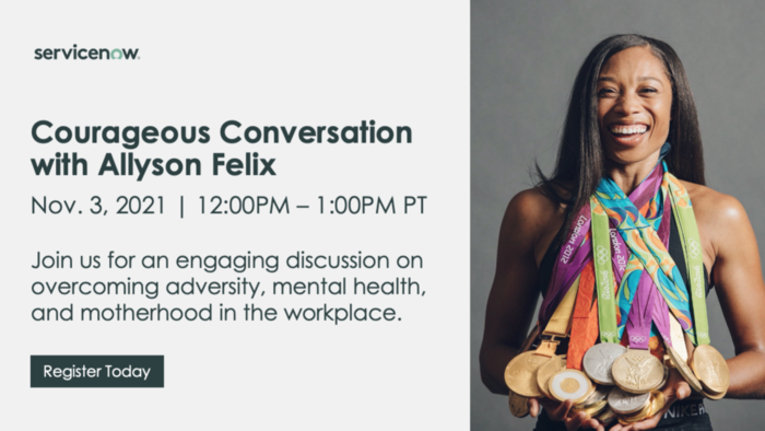 ServiceNow Presents: Courageous Conversation with Allyson Felix - Register to Attend!