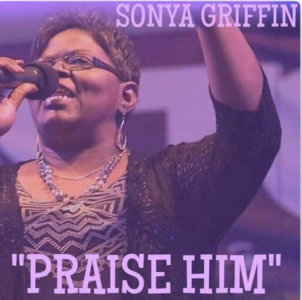 One Of Gods Gifts To Ministry Los Angeles Gospel Diva SONYA GRIFFIN Releases New Single "Praise Him"