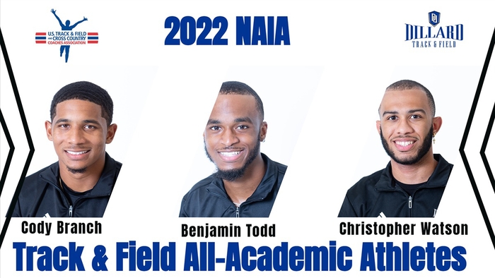 Dillard�s Cody Branch, Benjamin Todd and Christopher Watson Named 2022 NAIA All-Academic Athletes By the USTFCCCA