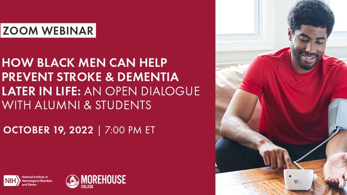 NIH/NINDS and Morehouse College Present �How Black Men Can Help Prevent Stroke & Dementia Later in Life" Webinar