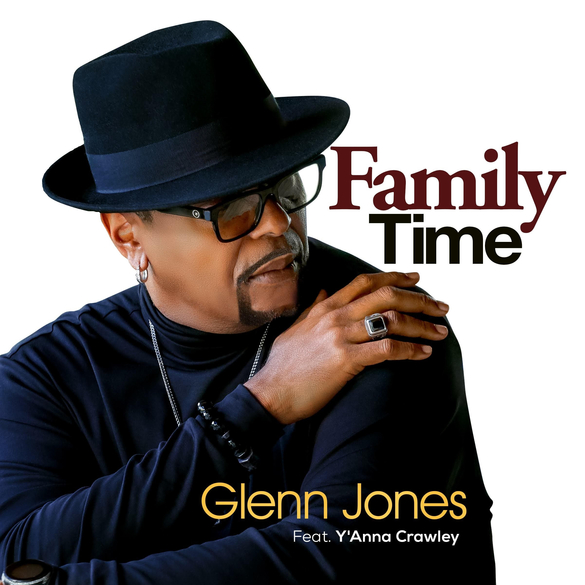 Grammy Nominated Extraordinary Vocalist & Producer GLENN JONES Releases New Single "Family Time"