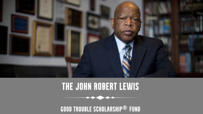 Apply Today to The John Robert Lewis Good Trouble Scholarship.