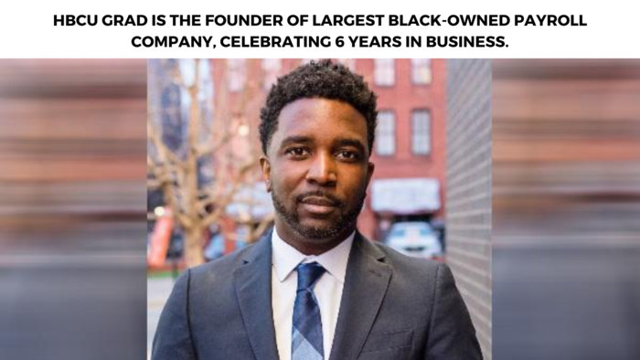 HBCU Grad, Founder of Largest Black-Owned Payroll Company, Celebrates 6 Years in Business