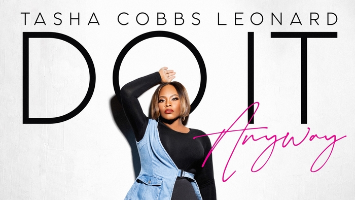 Grammy Award Winning Gospel Artist TASHA COBBS LEONARD Is Back With New Single "Do It Anyway"