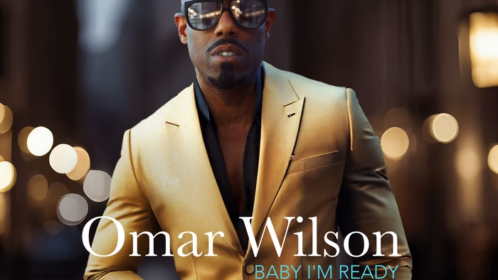 East Coast R&B Crooner OMAR WILSON Is Back With Impressive Remake "Baby I�m Ready"