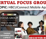 Focus Group Participants Wanted For Input Into An Upcoming HBCU CONNECT Mobile App!