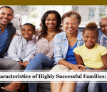 15 Characteristics of Highly Effective & Successful Families: Part I of 3