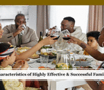 15 Characteristics of Highly Effective & Successful Families: Part 2 of 3