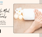 How Towel Quality Influences Comfort in Nail Care Services