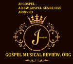 JUNIQUES GOSPEL MUSICAL REVIEW LOOKS AT AI GOSPEL THE NEW GENRE