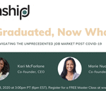 MasterClass - Graduated, Now What?! Navigating the Job Market Post COVID-19